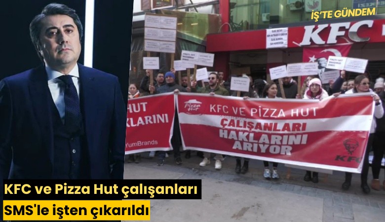 KFC ve Pizza Hut çalışanları SMS'le işten çıkarıldı