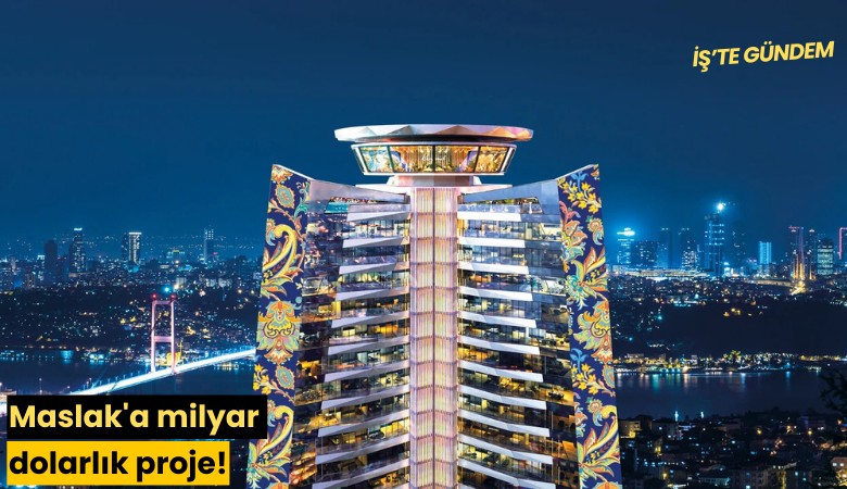 Maslak'a milyar dolarlık proje!