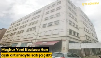Meşhur Yeni Kozluca Han açık artırmayla satışa çıktı