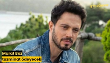 Murat Boz tazminat ödeyecek