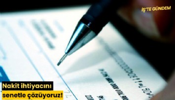 Nakit ihtiyacını senetle çözüyoruz!