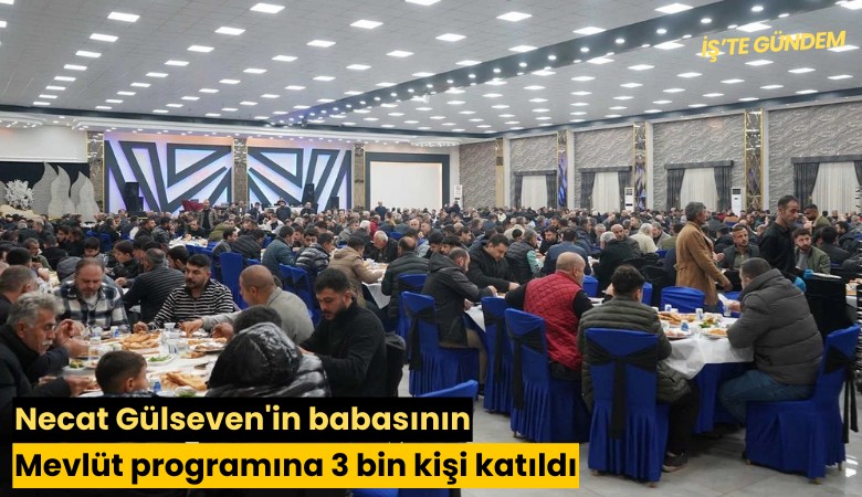 Necat Gülseven'in babasının Mevlüt programına 3 bin kişi katıldı