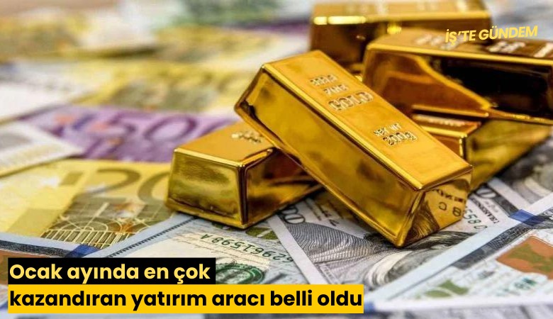 Ocak ayında en çok kazandıran yatırım aracı belli oldu