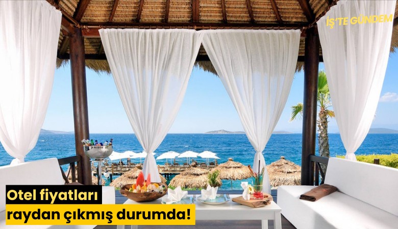 Otel fiyatları raydan çıkmış durumda!