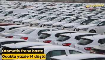 Otomotiv frene bastı: Ocakta yüzde 14 düştü
