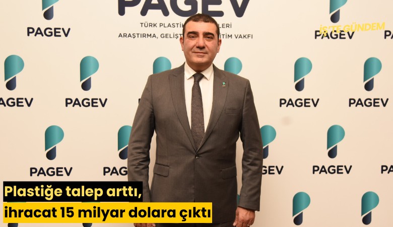 Plastiğe talep arttı, ihracat 15 milyar dolara çıktı
