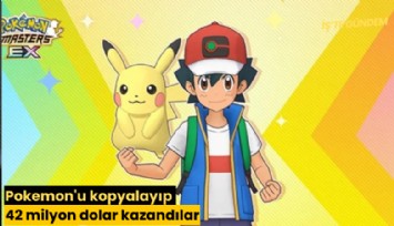 Pokemon'u kopyalayıp 42 milyon dolar kazandılar