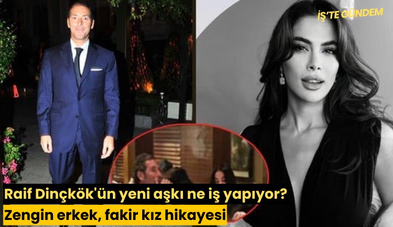 Raif Dinçkök'ün yeni aşkı ne iş yapıyor? Zengin erkek, fakir kız hikayesi