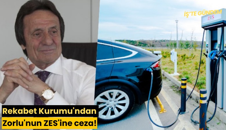 Rekabet Kurumu'ndan Zorlu'nun ZES'ine ceza!