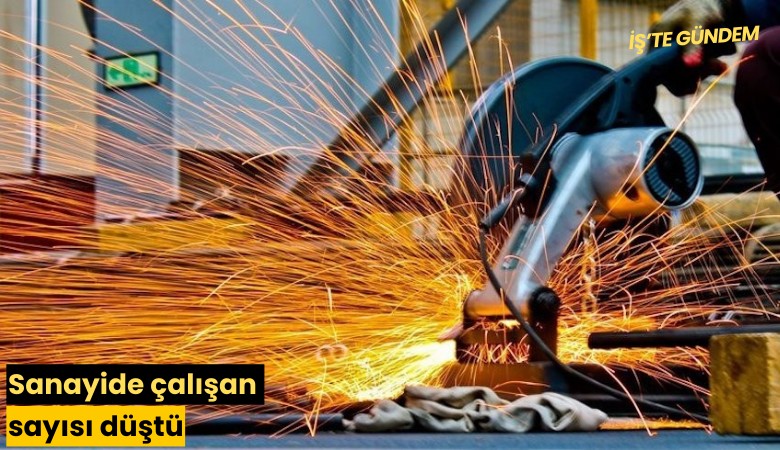 Sanayide çalışan sayısı düştü