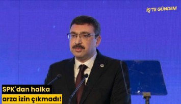 SPK'dan halka arza izin çıkmadı!