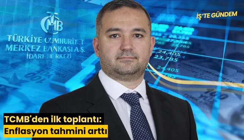TCMB'den ilk toplantı: Enflasyon tahmini arttı