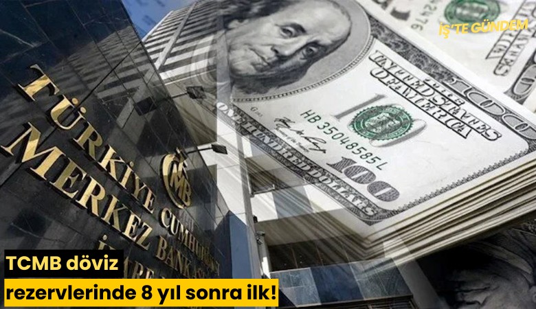 TCMB döviz rezervlerinde 8 yıl sonra ilk!