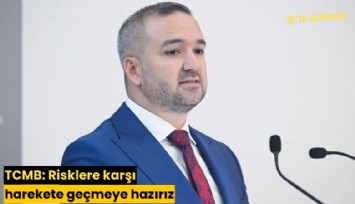 TCMB: Risklere karşı harekete geçmeye hazırız