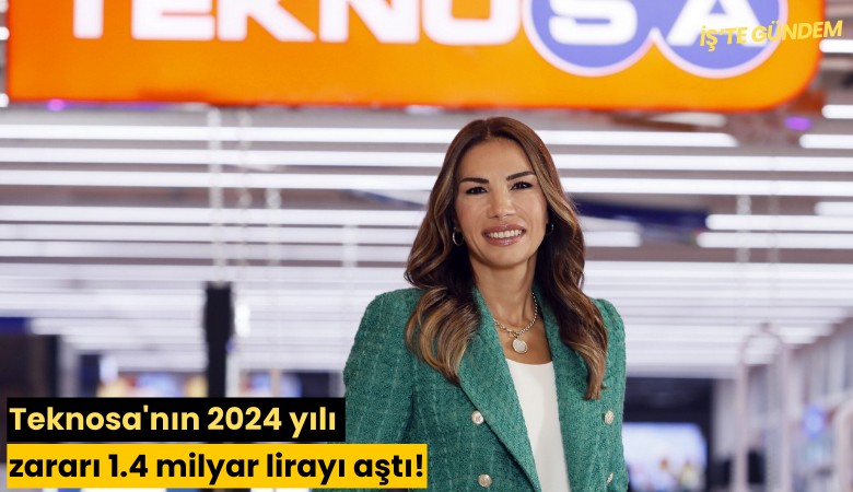 Teknosa'nın 2024 yılı zararı 1.4 milyar lirayı aştı!