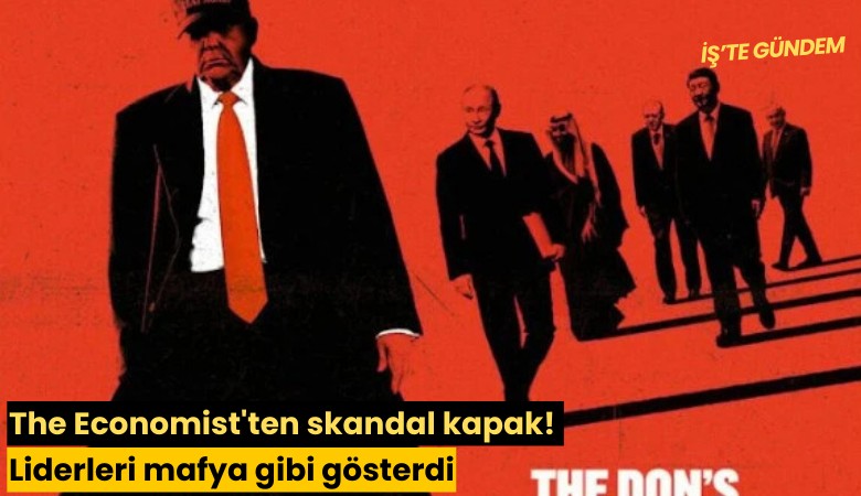 The Economist'ten skandal kapak! Liderleri mafya gibi gösterdi