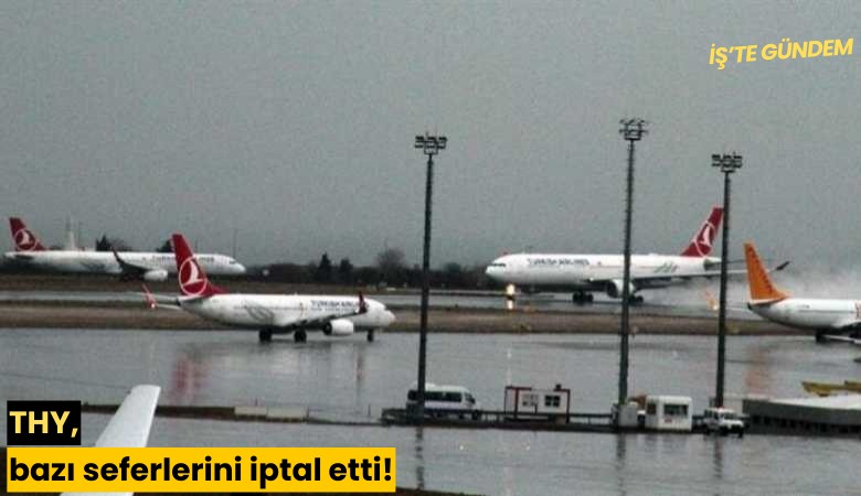 THY, bazı seferlerini iptal etti!