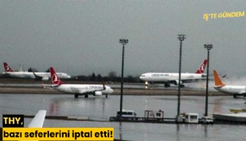 THY, bazı seferlerini iptal etti!