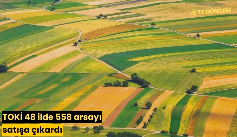 TOKİ 48 ilde 558 arsayı satışa çıkardı