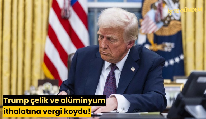 Trump çelik ve alüminyum ithalatına vergi koydu!