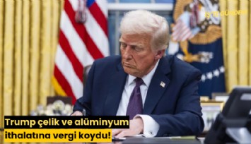 Trump çelik ve alüminyum ithalatına vergi koydu!