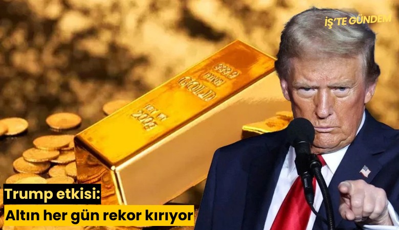Trump etkisi: Altın her gün rekor kırıyor