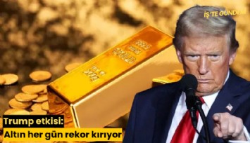 Trump etkisi: Altın her gün rekor kırıyor