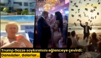 Trump Gazze soykırımını eğlenceye çevirdi: Dansözler, dolarlar...
