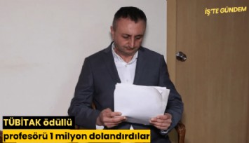 TÜBİTAK ödüllü profesörü 1 milyon dolandırdılar