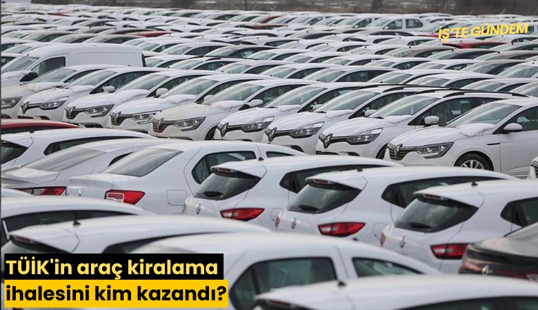 TÜİK'in araç kiralama ihalesini kim kazandı?