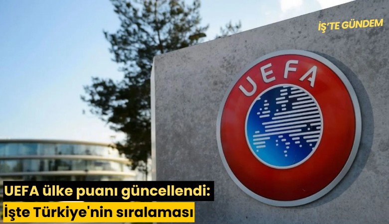UEFA ülke puanı güncellendi: İşte Türkiye'nin sıralaması