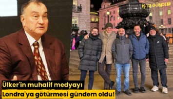 Ülker'in muhalif medyayı Londra'ya götürmesi gündem oldu!