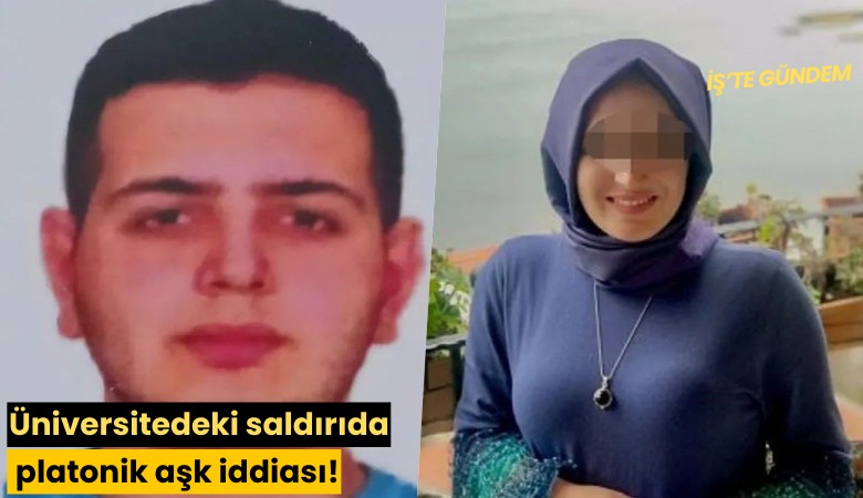 Üniversitedeki saldırıda platonik aşk iddiası!