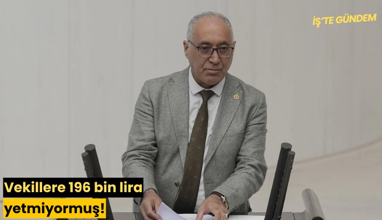 Vekillere 196 bin lira yetmiyormuş!