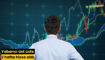 Yabancı üst üste 2 hafta hisse aldı
