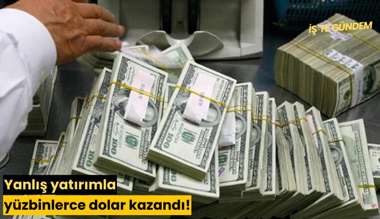 Yanlış yatırımla yüzbinlerce dolar kazandı!