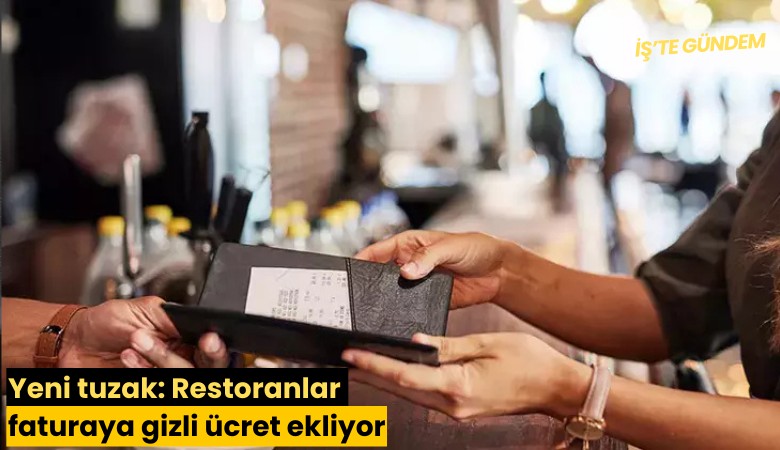 Yeni tuzak: Restoranlar faturaya gizli ücret ekliyor