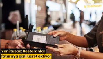 Yeni tuzak: Restoranlar faturaya gizli ücret ekliyor