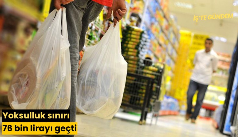 Yoksulluk sınırı 76 bin lirayı geçti