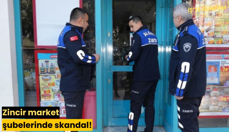 Zincir market şubelerinde skandal!