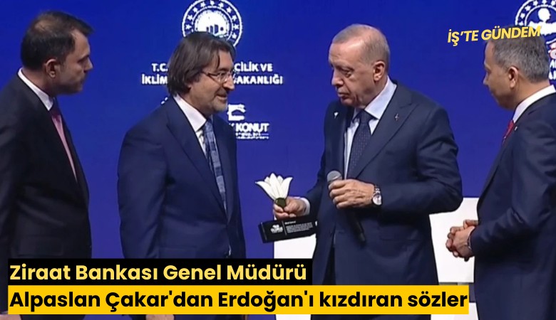 Ziraat Bankası Genel Müdürü Alpaslan Çakar'dan Erdoğan'ı kızdıran sözler
