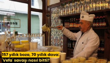 157 yıllık boza, 70 yıllık dava: 'Vefa' savaşı nasıl bitti?
