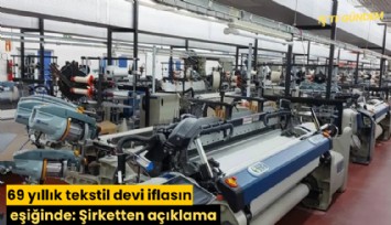69 yıllık tekstil devi iflasın eşiğinde: Şirketten açıklama