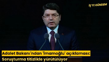 Adalet Bakanı'ndan 'İmamoğlu' açıklaması: Soruşturma titizlikle yürütülüyor