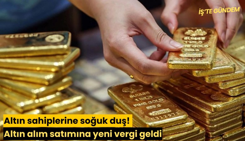 Altın sahiplerine soğuk duş! Altın alım satımına yeni vergi geldi
