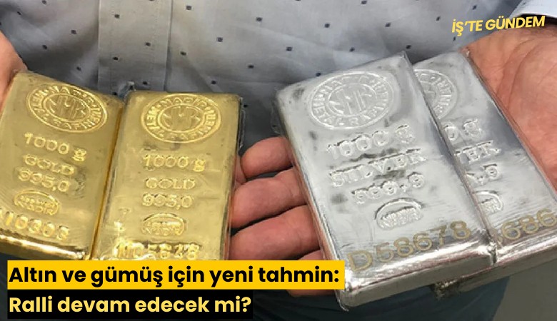 Altın ve gümüş için yeni tahmin: Ralli devam edecek mi?