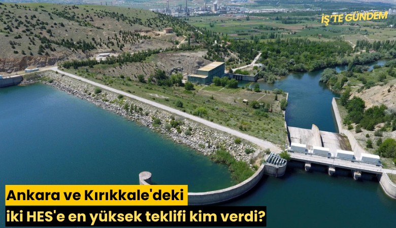 Ankara ve Kırıkkale'deki iki HES'e en yüksek teklifi kim verdi?