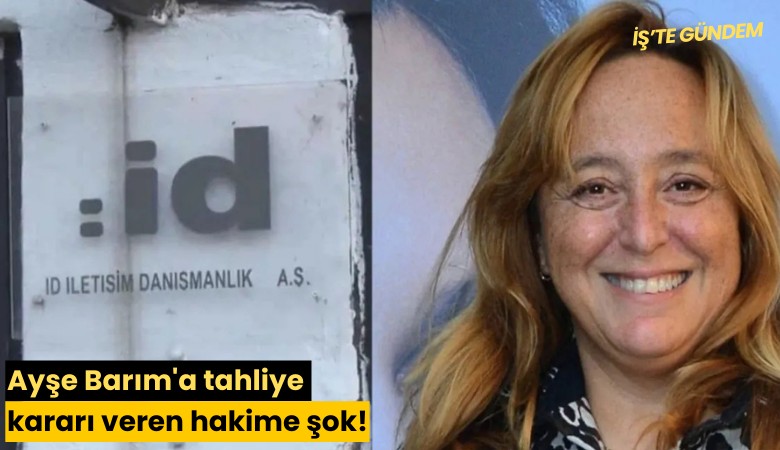 Ayşe Barım'a tahliye kararı veren hakime şok!