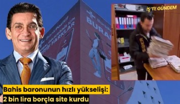 Bahis baronunun hızlı yükselişi: 2 bin lira borçla site kurmuş