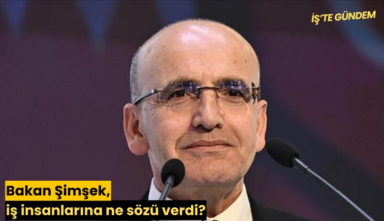 Bakan Şimşek, iş insanlarına ne sözü verdi?